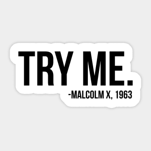 Try Me - Malcolm X. African American Afrocentric Shirts, Hoodies, and gifts Sticker